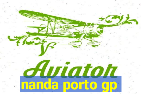 nanda porto gp